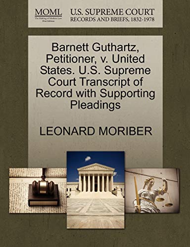 Barnett Guthartz, Petitioner, V. United States. U. S. Supreme Court Transcript o [Paperback]