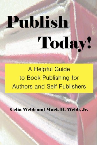 Publish Today a Helpful Guide to Book Publishing for Authors and Self Publisher [Paperback]