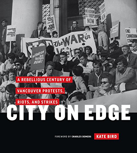 City On Edge: A Rebellious Century Of Vancouver Protests, Riots, And Strikes [Hardcover]