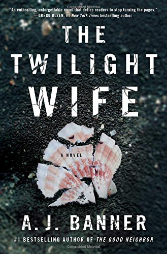 The Twilight Wife: A Psychological Thriller by the Author of The Good Neighbor [Paperback]