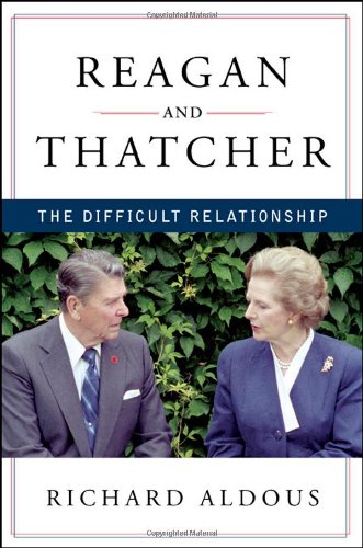 Reagan and Thatcher: The Difficult Relationship [Hardcover]