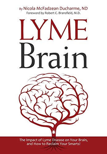 Lyme Brain The Impact Of Lyme Disease On Your Brain, And How To Reclaim Your Sm [Paperback]