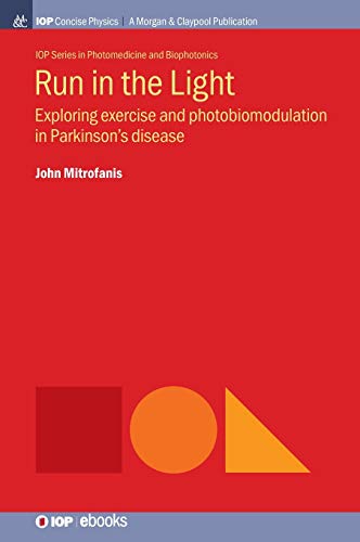 Run in the Light Exploring Exercise and Photobiomodulation in Parkinson&aposs  [Hardcover]