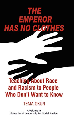 The Emperor Has No Clothes Teaching About Race And Racism To People Who Don't W [Hardcover]