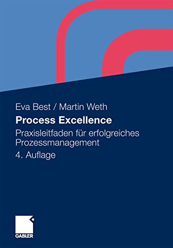 Process Excellence: Praxisleitfaden fr erfolgreiches Prozessmanagement [Hardcover]