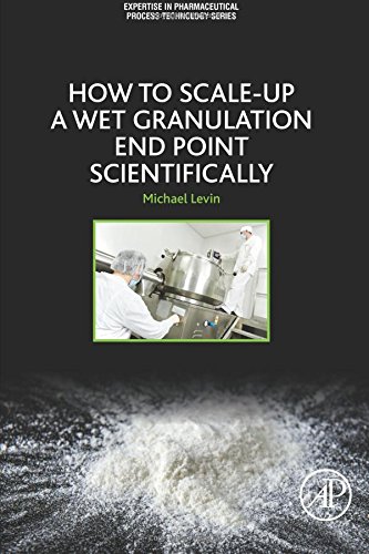 Ho to Scale-Up a Wet Granulation End Point Scientifically [Paperback]