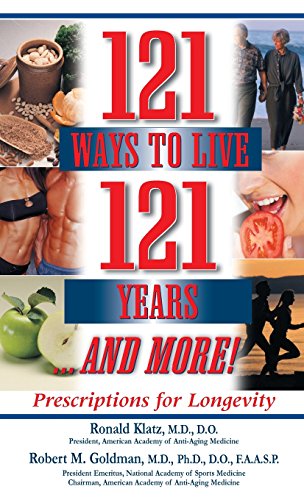 121 Ways to Live 121 Years . . . And More Prescriptions for Longevity [Hardcover]