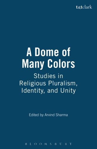 A Dome of Many Colors Studies in Religious Pluralism, Identity, and Unity [Paperback]