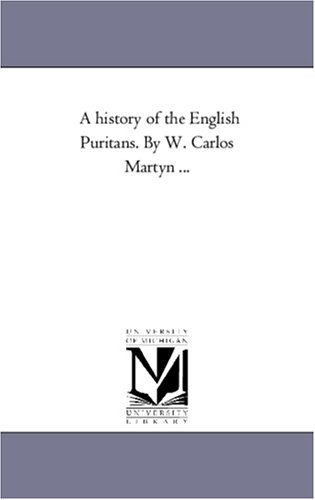 History of the English Puritans by W Carlos Martyn [Unknon]