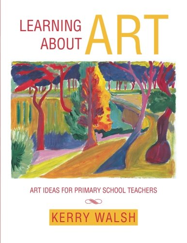 Learning About Art Art Ideas For Primary School Teachers [Paperback]