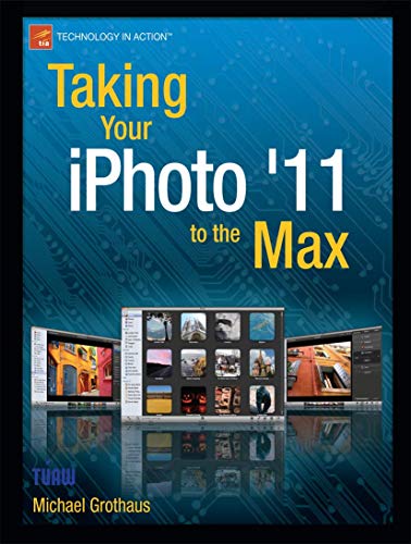 Taking Your iPhoto '11 to the Max [Paperback]