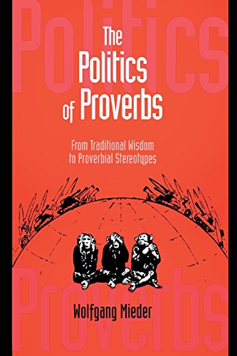 Politics of Proverbs From Traditional Wisdom to Proverbial Stereotypes [Paperback]