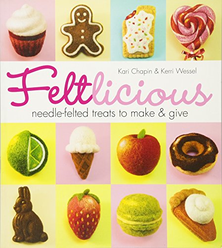 Feltlicious: Needle-Felted Treats to Make &am