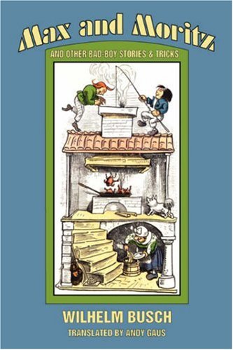 Max And Moritz And Other Bad Boy Tales [Hardcover]