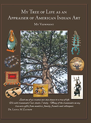 My Tree Of Life As An Appraiser Of American Indian Art My Viepoint [Hardcover]