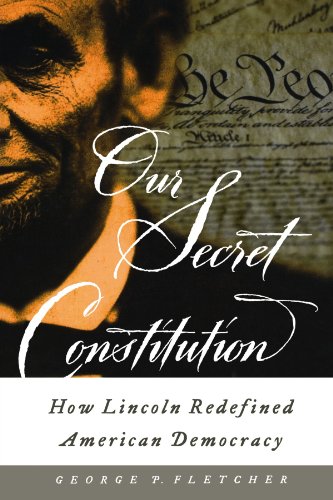 Our Secret Constitution Ho Lincoln Redefined American Democracy [Paperback]