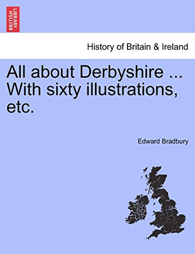 All about Derbyshire ith Sixty Illustrations, Etc [Paperback]