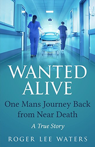 Wanted Alive One Mans Journey Back From Near Death [Paperback]