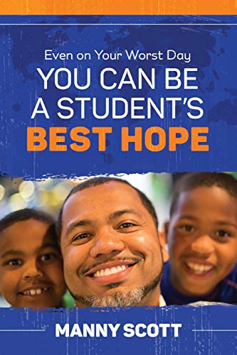 Even on Your Worst Day, You Can Be a Student's Best Hope [Paperback]