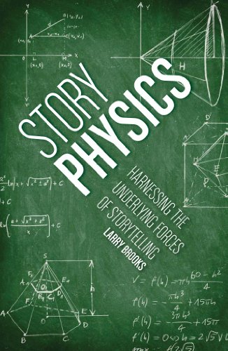 Story Physics Harnessing the Underlying Forces of Storytelling [Paperback]