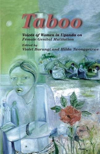 Taboo. Voices Of Women In Uganda On Female Genital Mutilation [Paperback]