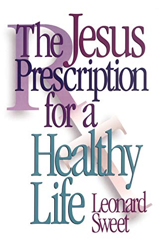 The Jesus Prescription for a Healthy Life [Paperback]