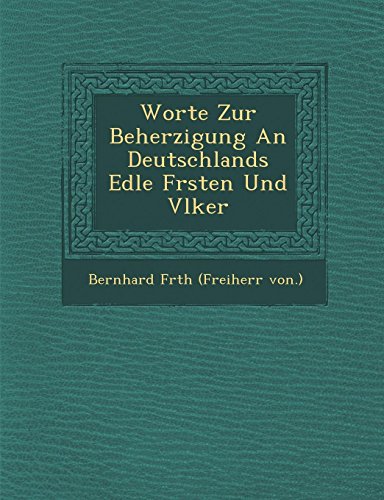 Worte Zur Beherzigung an Deutschlands Edle F Rsten und V Lker [Paperback]