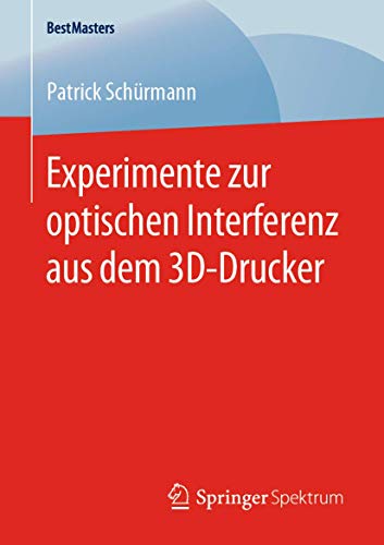 Experimente zur optischen Interferenz aus dem 3D-Drucker [Paperback]