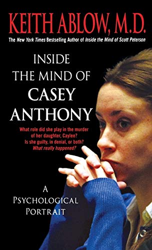 Inside the Mind of Casey Anthony A Psychological Portrait [Paperback]