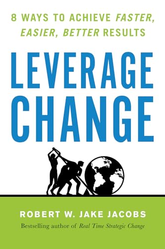 Leverage Change: 8 Ways to Achieve Faster, Easier, Better Results [Paperback]