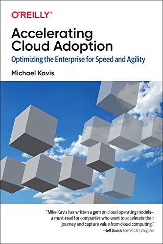 Accelerating Cloud Adoption Optimizing the Enterprise for Speed and Agility [Paperback]