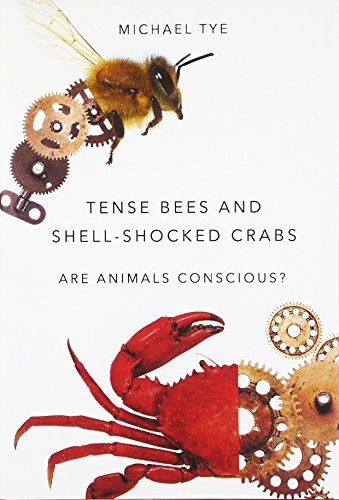 Tense Bees and Shell-Shocked Crabs: Are Animals Conscious? [Hardcover]