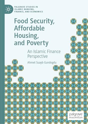 Food Security, Affordable Housing, and Poverty: An Islamic Finance Perspective [Hardcover]