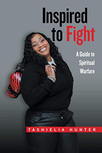 Inspired to Fight  A Guide to Spiritual Warfare [Paperback]