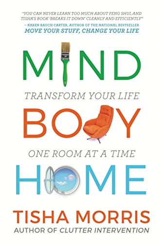 Mind Body Home  Transform Your Life One Room at a Time [Paperback]