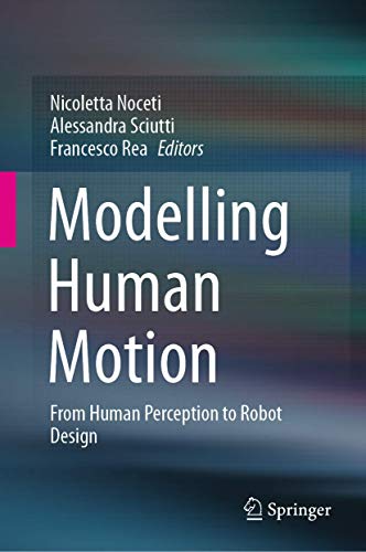 Modelling Human Motion: From Human Perception to Robot Design [Hardcover]