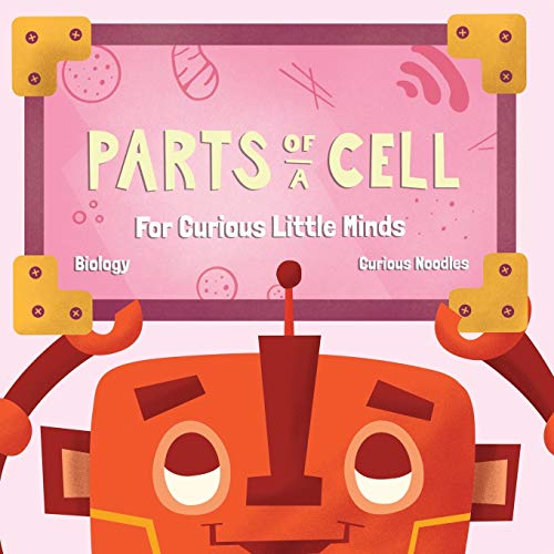 Parts of a Cell  For Curious Little Minds [Paperback]