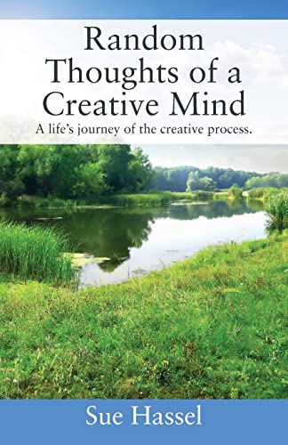 Random Thoughts of a Creative Mind  A Life's Journey of the Creative Process [Paperback]