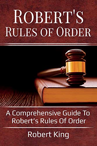 Robert's Rules of Order  A Comprehensive Guide to Robert's Rules of Order [Paperback]