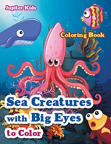 Sea Creatures ith Big Eyes to Color Coloring Book [Paperback]