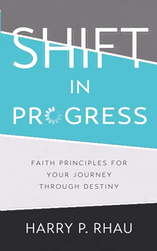 Shift in Progress  Faith Principles for Your Journey Through Destiny [Paperback]