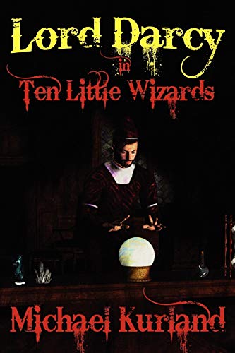 Ten Little Wizards A Lord Darcy Novel [Paperback]