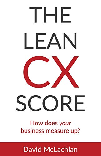 The Lean Cx Score Ho Does Your Business Measure Up [Paperback]