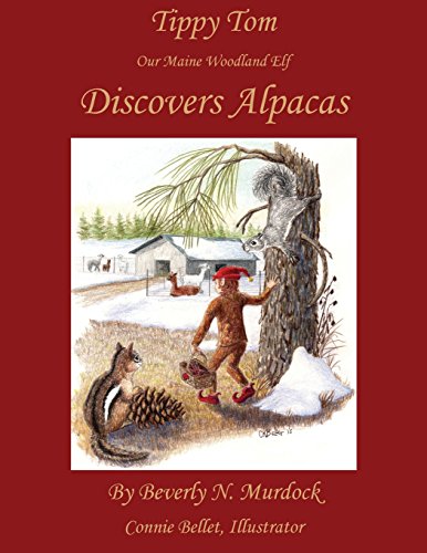 Tippy Tom Our Maine Woodland Elf Discovers Alpacas [Paperback]