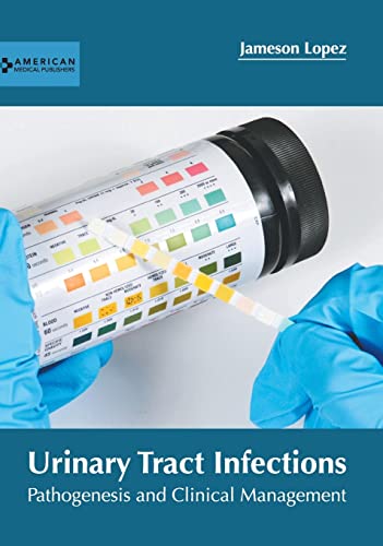 Urinary Tract Infections Pathogenesis and Clinical Management [Hardcover]