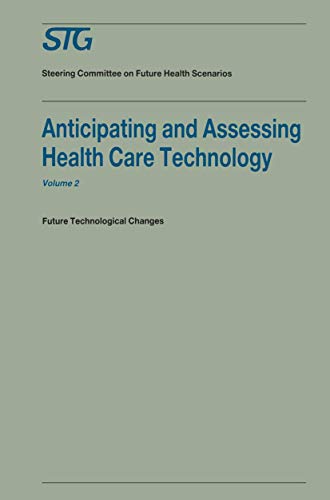 Anticipating and Assessing Health Care Technology, Volume 2: Future technologica [Paperback]