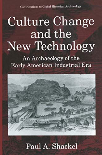 Culture Change and the New Technology: An Archaeology of the Early American Indu [Paperback]