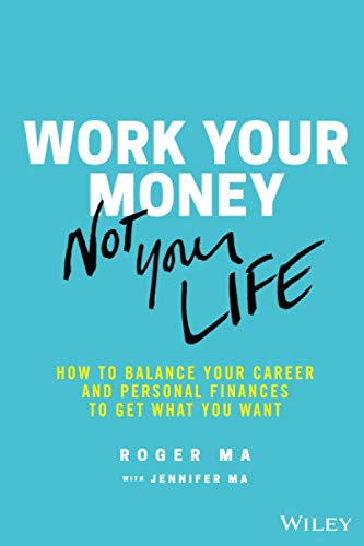 Work Your Money, Not Your Life: How to Balance Your Career and Personal Finances [Paperback]