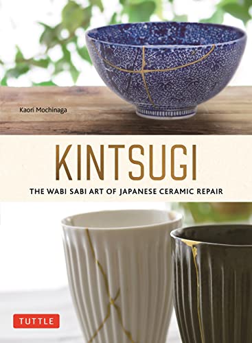 Kintsugi: The Wabi Sabi Art of Japanese Ceramic Repair [Paperback]