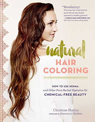 Natural Hair Coloring: How to Use Henna and Other Pure Herbal Pigments for Chemi [Paperback]